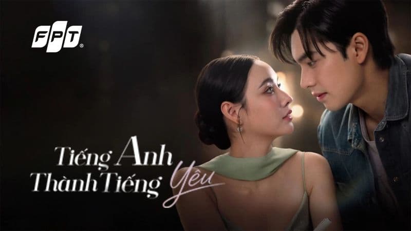 Phim Tiếng Anh Thành Tiếng Yêu trên FPT Play xem phim online