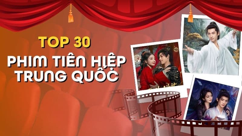 Phim tiên hiệp Trung Quốc hay nhất trên FPT Play