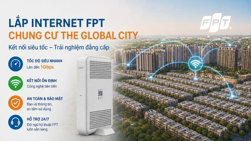 Lắp mạng FPT internet tốc độ cao tại The Global City