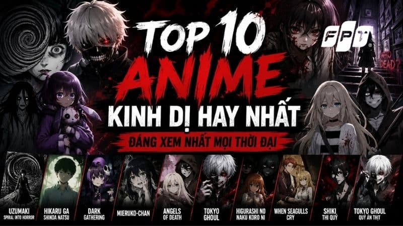 Top 10 Anime Kinh Dị Hay Nhất: Thưởng Thức Cùng FPT Play