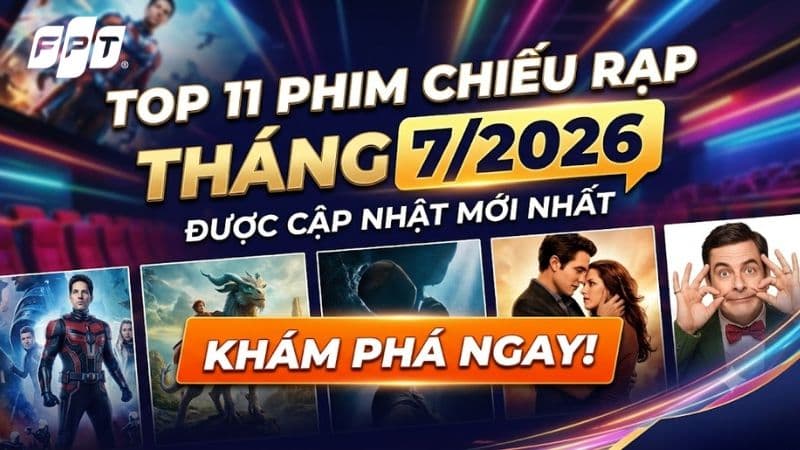 Phim mới nhất tháng 7 trên FPT Play xem phim online