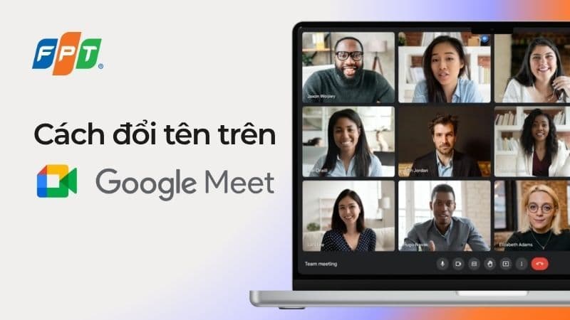 Hướng dẫn đổi tên trên Google Meet với internet cáp quang FPT
