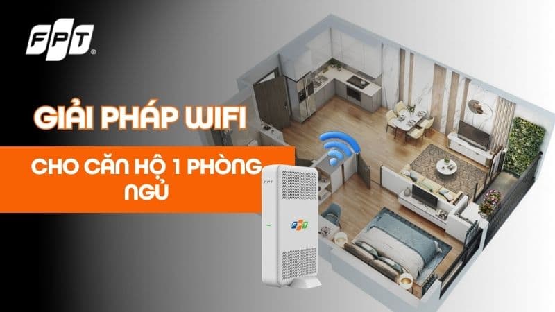 Lắp mạng FPT cho căn hộ 1 phòng ngủ với internet ổn định