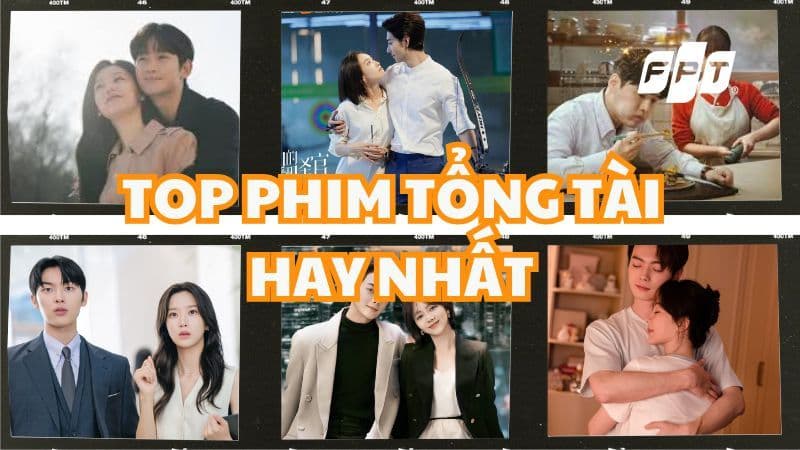 Phim tổng tài bá đạo hay nhất 2025 trên FPT Play